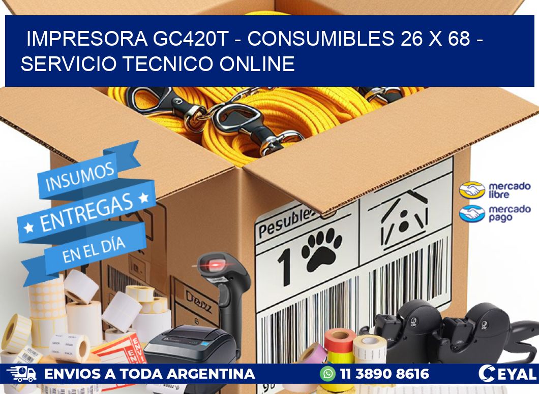 IMPRESORA GC420T - CONSUMIBLES 26 x 68 - SERVICIO TECNICO ONLINE