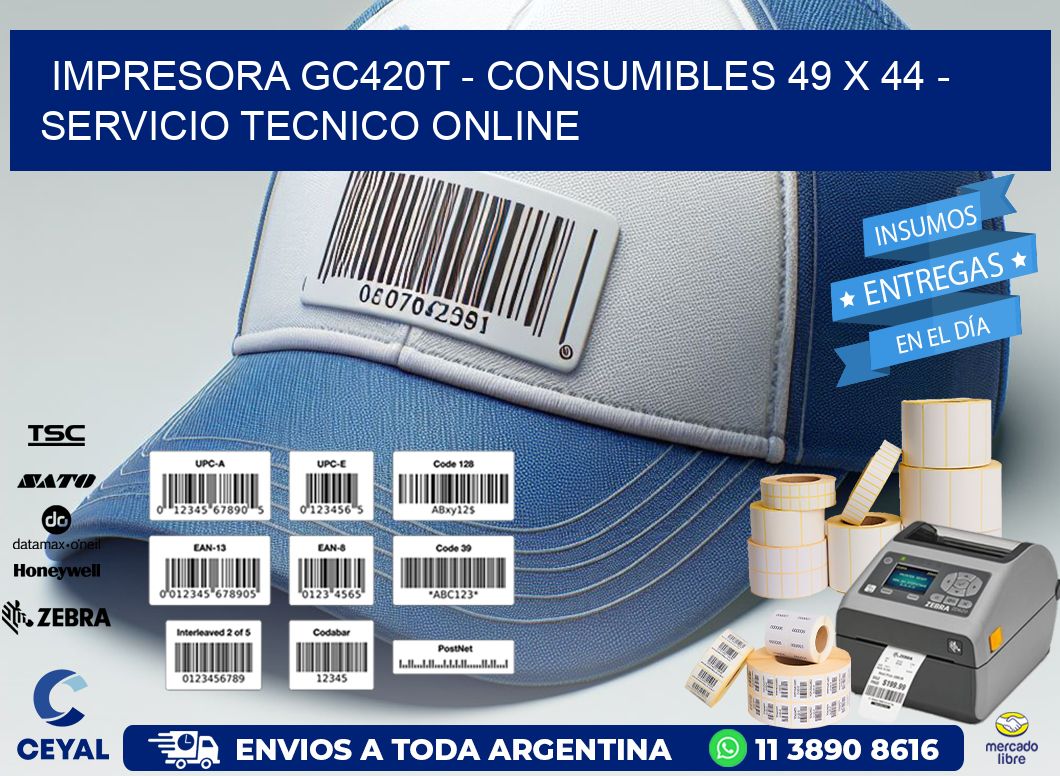 IMPRESORA GC420T - CONSUMIBLES 49 x 44 - SERVICIO TECNICO ONLINE