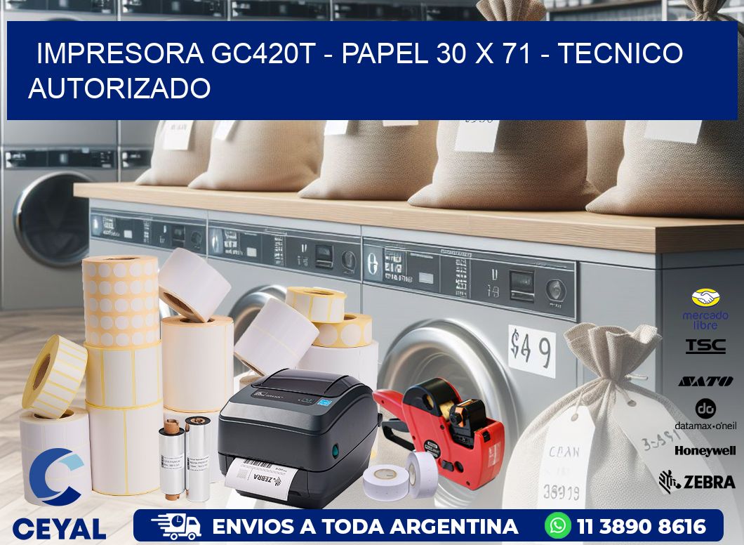 IMPRESORA GC420T - PAPEL 30 x 71 - TECNICO AUTORIZADO