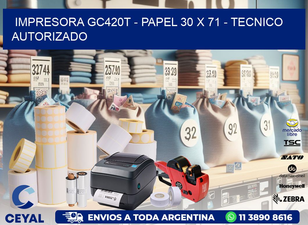 IMPRESORA GC420T – PAPEL 30 x 71 – TECNICO AUTORIZADO