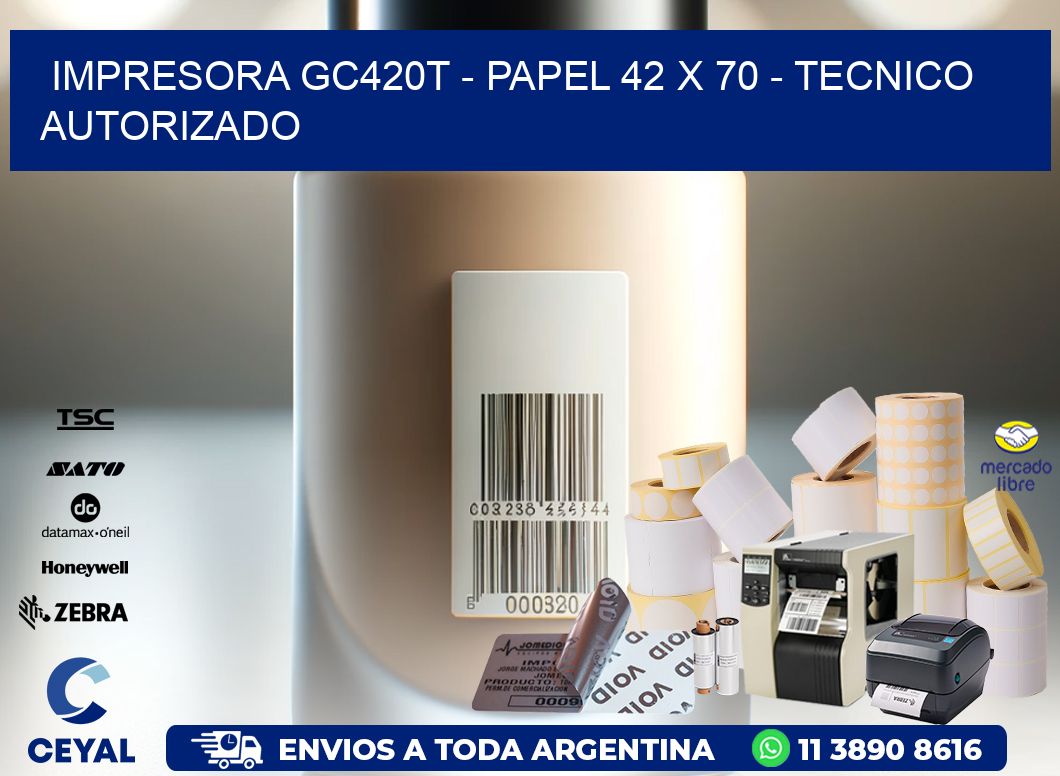 IMPRESORA GC420T - PAPEL 42 x 70 - TECNICO AUTORIZADO