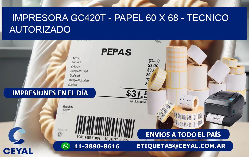 IMPRESORA GC420T - PAPEL 60 x 68 - TECNICO AUTORIZADO