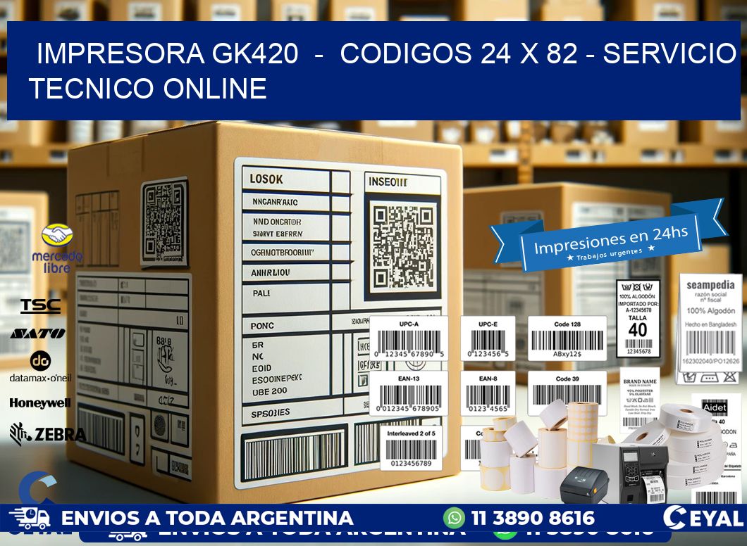 IMPRESORA GK420  –  CODIGOS 24 x 82 – SERVICIO TECNICO ONLINE