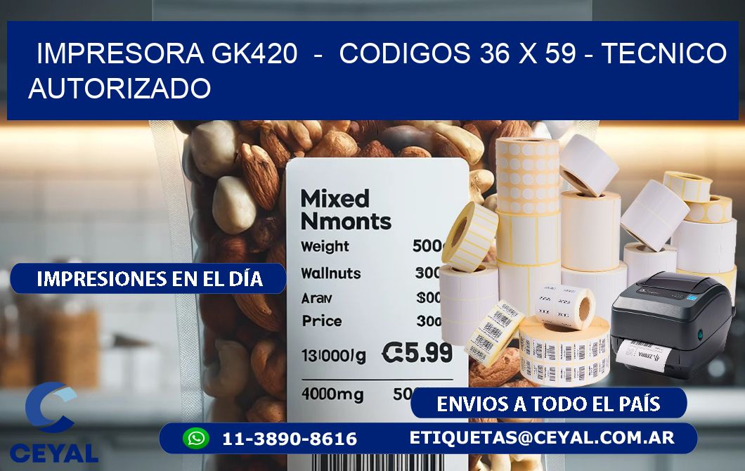 IMPRESORA GK420  –  CODIGOS 36 x 59 – TECNICO AUTORIZADO