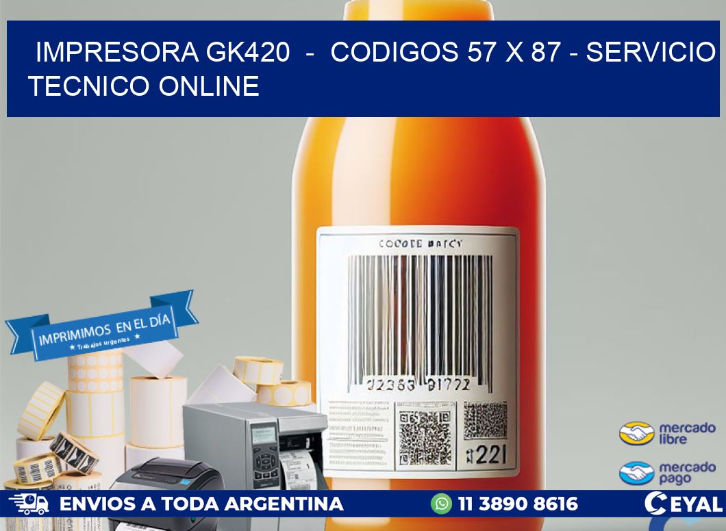 IMPRESORA GK420  -  CODIGOS 57 x 87 - SERVICIO TECNICO ONLINE