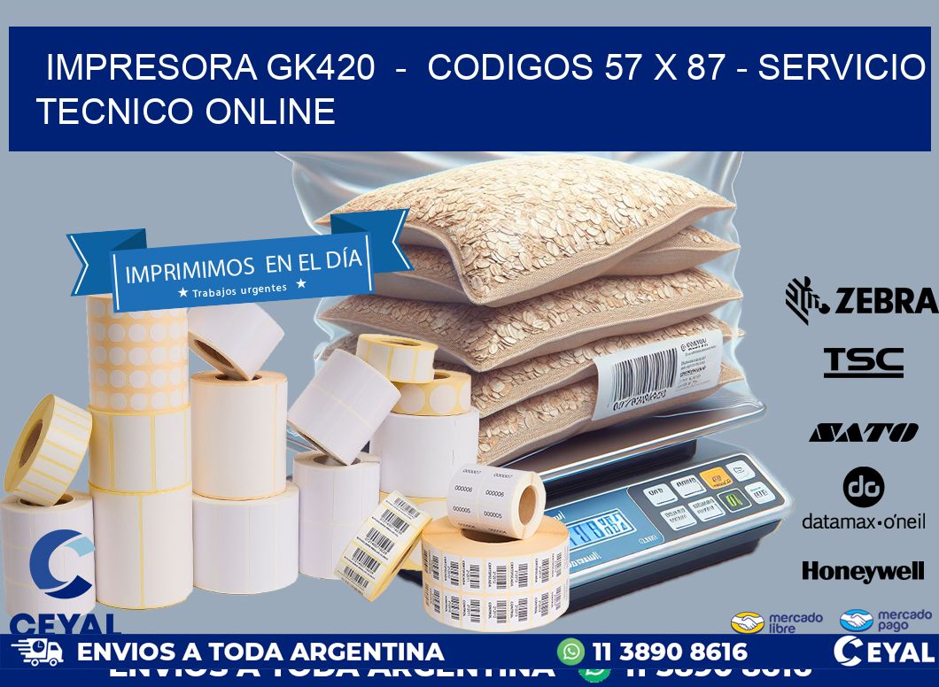IMPRESORA GK420  –  CODIGOS 57 x 87 – SERVICIO TECNICO ONLINE