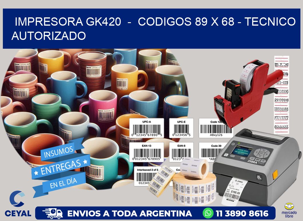 IMPRESORA GK420  -  CODIGOS 89 x 68 - TECNICO AUTORIZADO