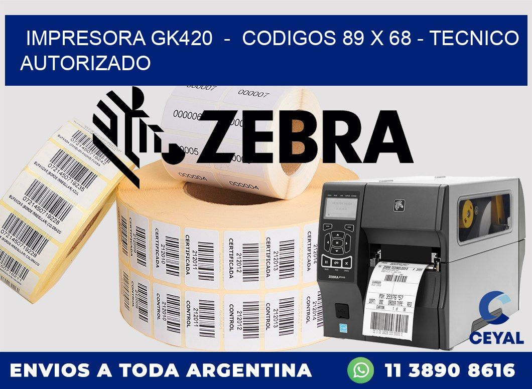 IMPRESORA GK420  -  CODIGOS 89 x 68 - TECNICO AUTORIZADO