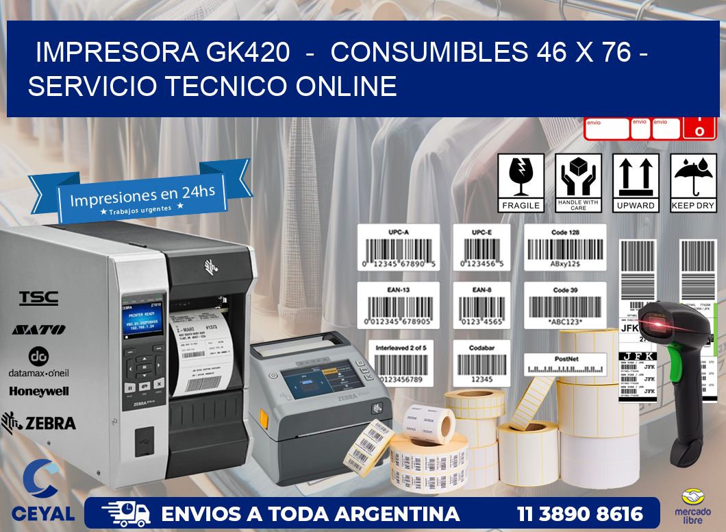 IMPRESORA GK420  –  CONSUMIBLES 46 x 76 – SERVICIO TECNICO ONLINE