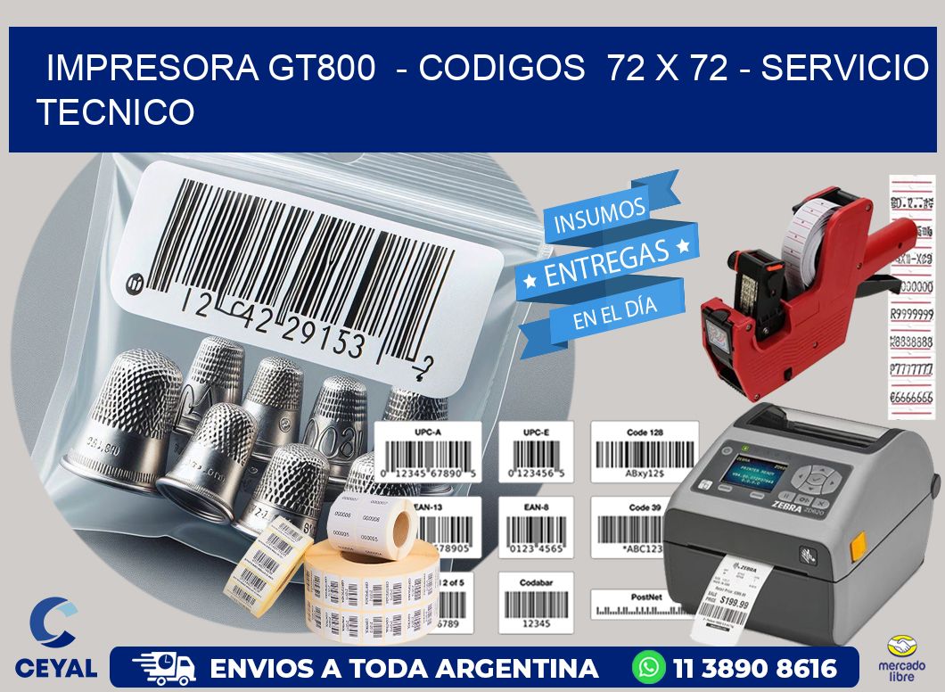 IMPRESORA GT800  - CODIGOS  72 x 72 - SERVICIO TECNICO