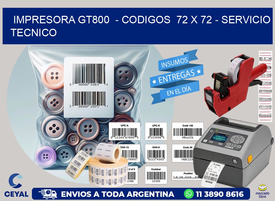 IMPRESORA GT800  – CODIGOS  72 x 72 – SERVICIO TECNICO