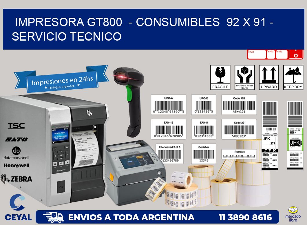 IMPRESORA GT800 - CONSUMIBLES 92 x 91 - SERVICIO TECNICO