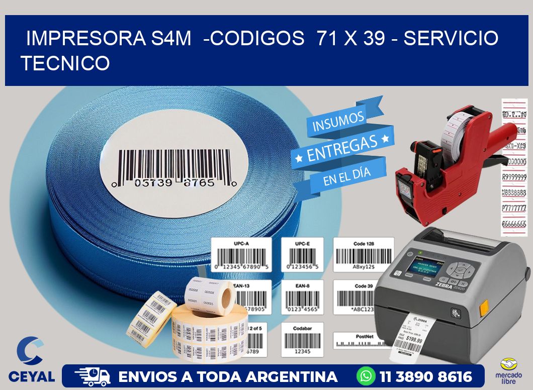 IMPRESORA S4M -CODIGOS 71 x 39 - SERVICIO TECNICO