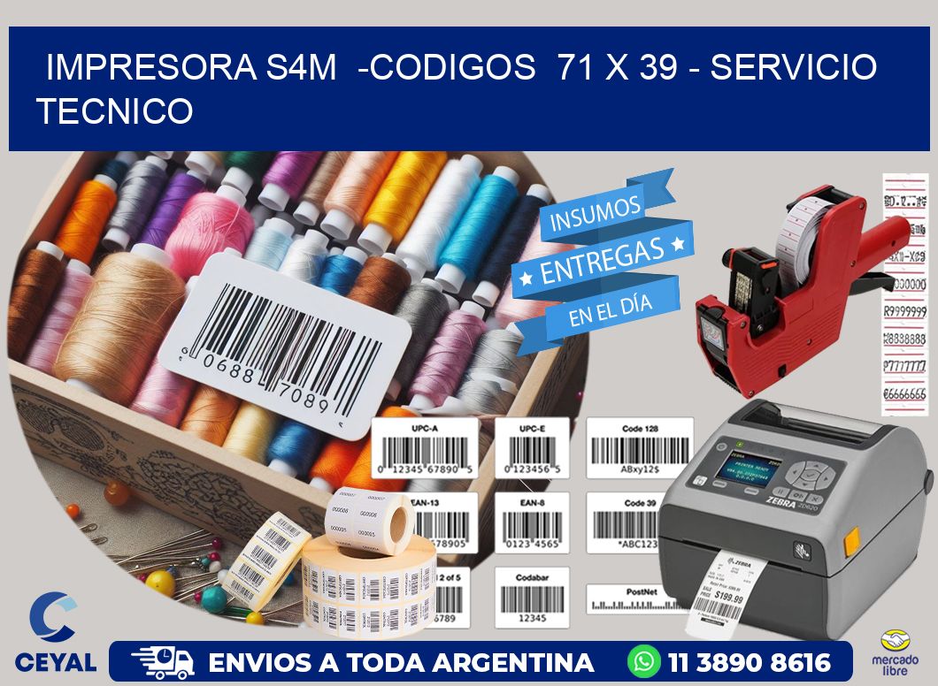 IMPRESORA S4M  -CODIGOS  71 x 39 – SERVICIO TECNICO