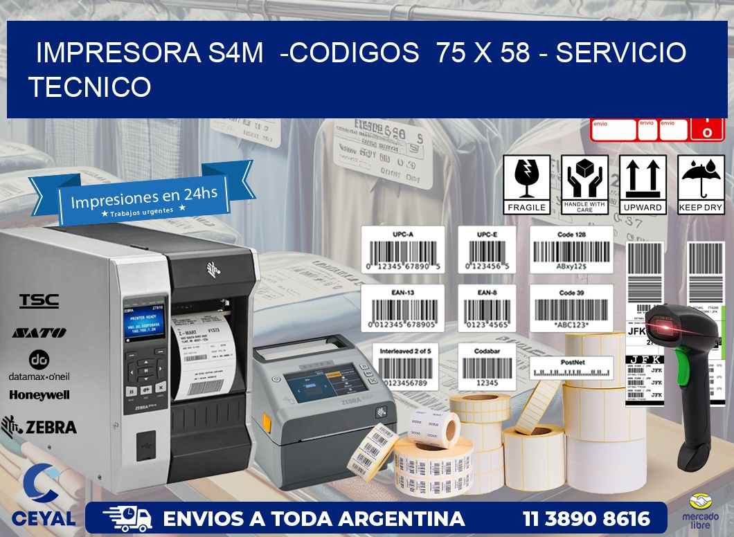 IMPRESORA S4M -CODIGOS 75 x 58 - SERVICIO TECNICO