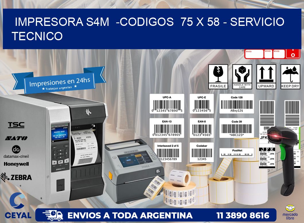 IMPRESORA S4M -CODIGOS 75 x 58 - SERVICIO TECNICO