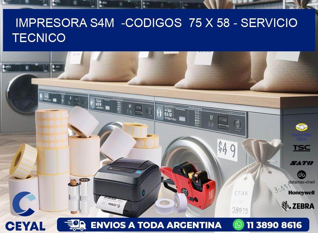 IMPRESORA S4M  -CODIGOS  75 x 58 – SERVICIO TECNICO