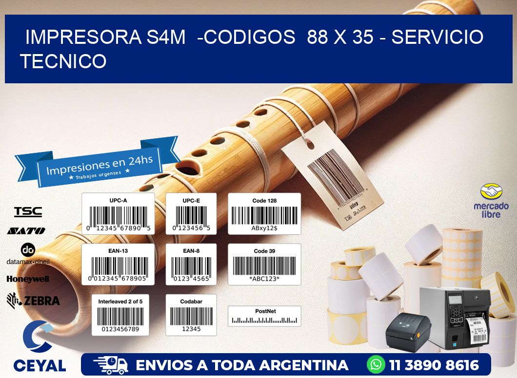 IMPRESORA S4M  -CODIGOS  88 x 35 - SERVICIO TECNICO