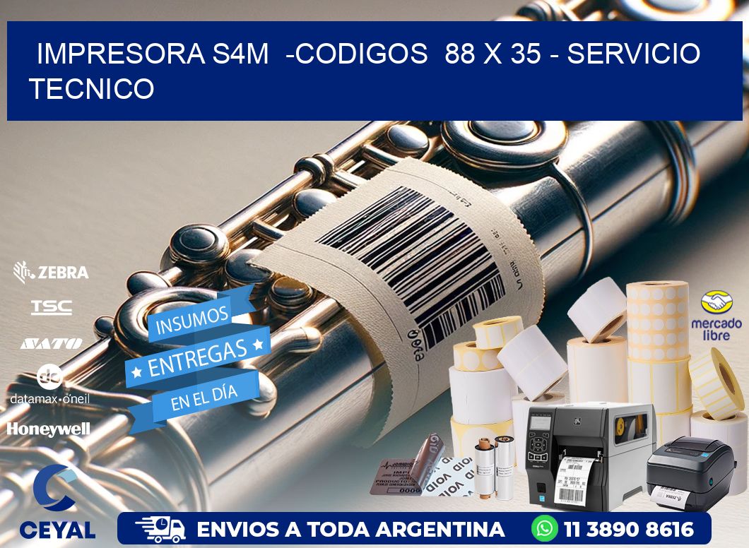 IMPRESORA S4M  -CODIGOS  88 x 35 - SERVICIO TECNICO