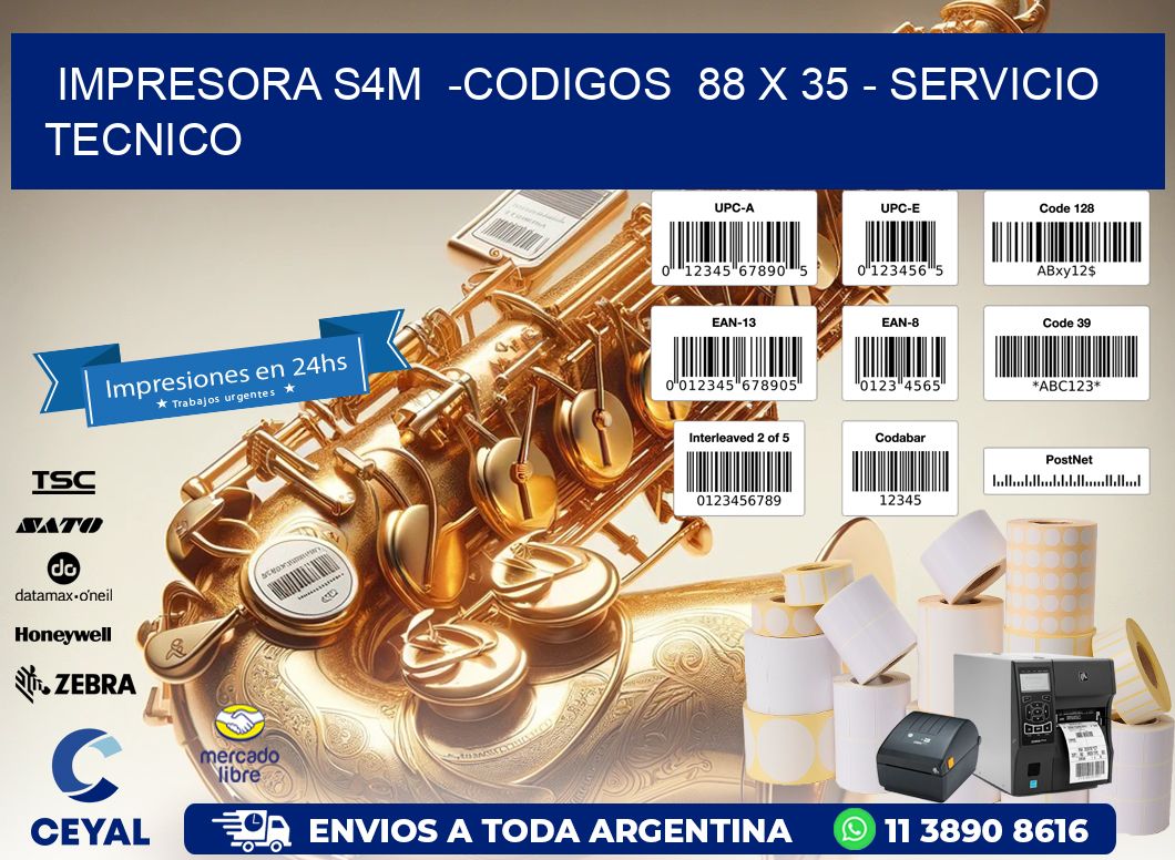IMPRESORA S4M  -CODIGOS  88 x 35 - SERVICIO TECNICO