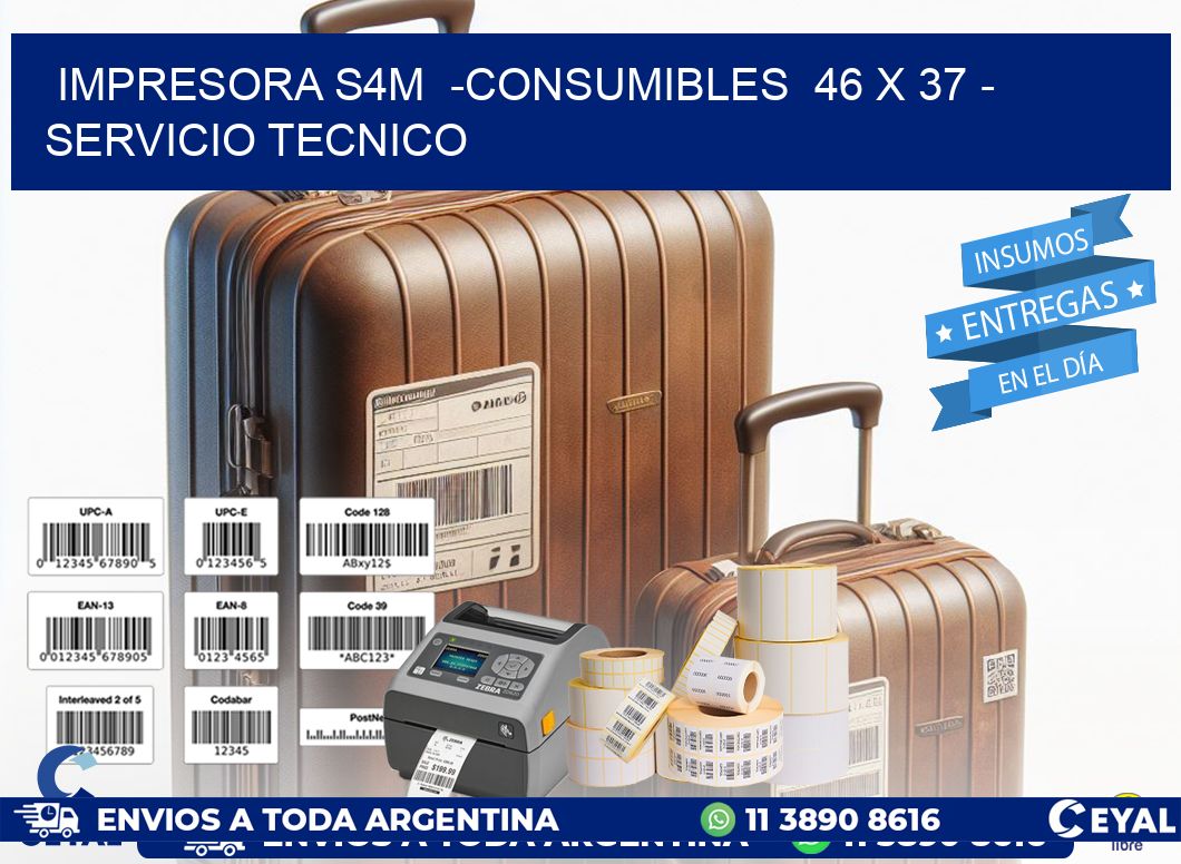 IMPRESORA S4M -CONSUMIBLES 46 x 37 - SERVICIO TECNICO