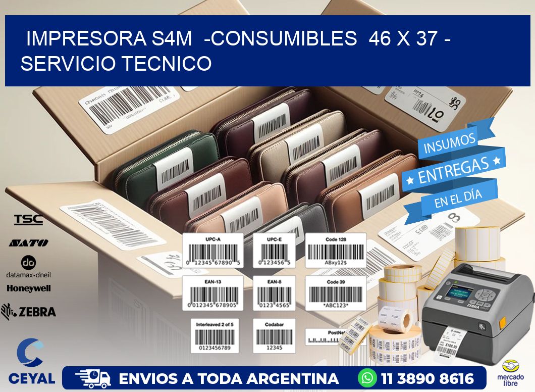 IMPRESORA S4M -CONSUMIBLES 46 x 37 - SERVICIO TECNICO