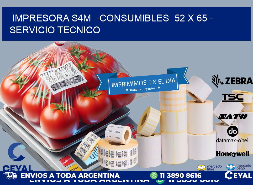 IMPRESORA S4M  -CONSUMIBLES  52 x 65 - SERVICIO TECNICO