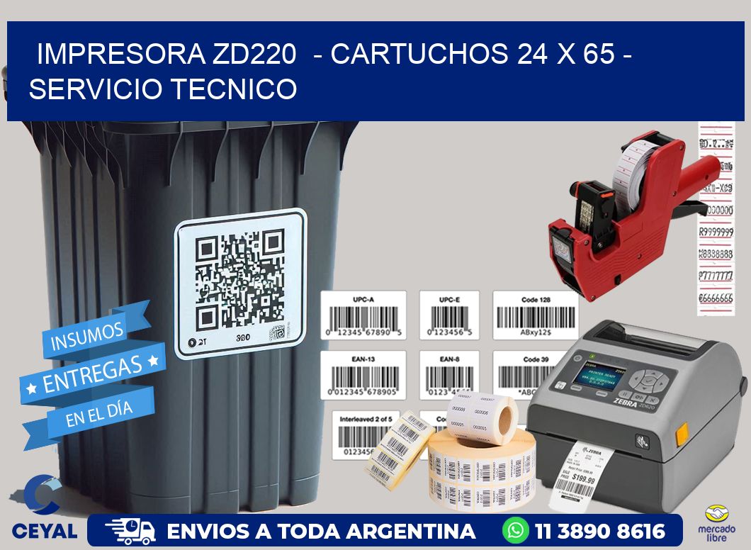 IMPRESORA ZD220 - CARTUCHOS 24 x 65 - SERVICIO TECNICO