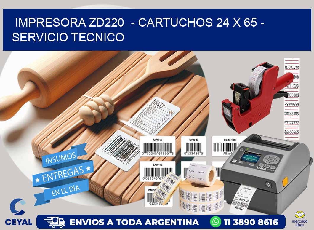 IMPRESORA ZD220 - CARTUCHOS 24 x 65 - SERVICIO TECNICO