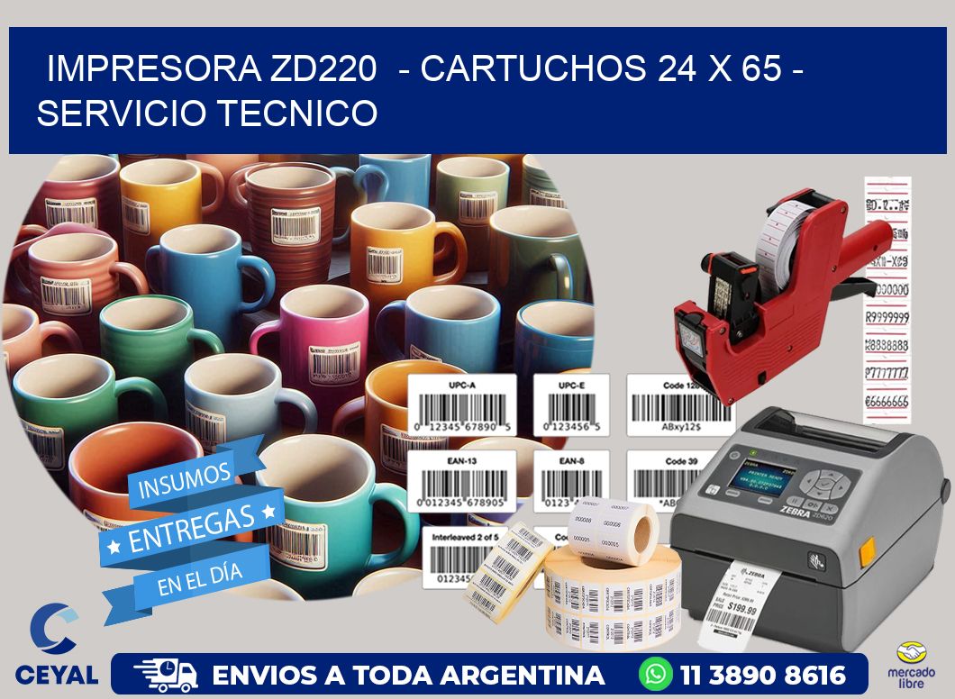 IMPRESORA ZD220 - CARTUCHOS 24 x 65 - SERVICIO TECNICO
