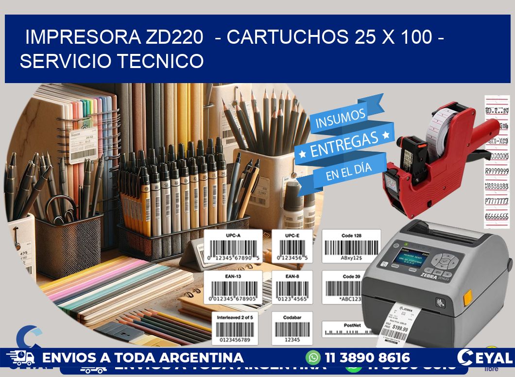 IMPRESORA ZD220  - CARTUCHOS 25 x 100 - SERVICIO TECNICO