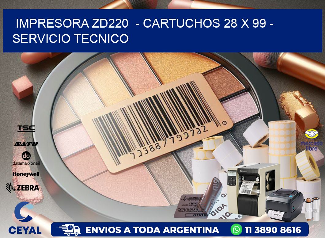 IMPRESORA ZD220  - CARTUCHOS 28 x 99 - SERVICIO TECNICO