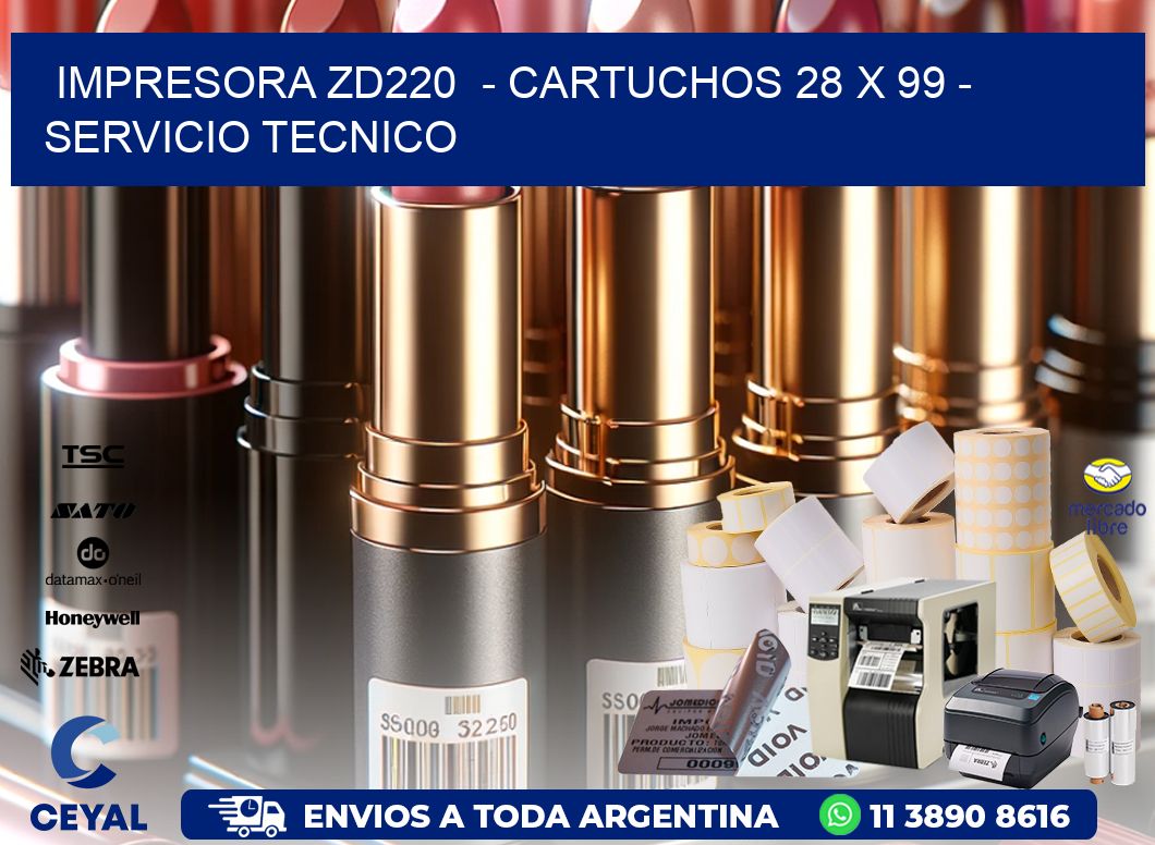 IMPRESORA ZD220  - CARTUCHOS 28 x 99 - SERVICIO TECNICO