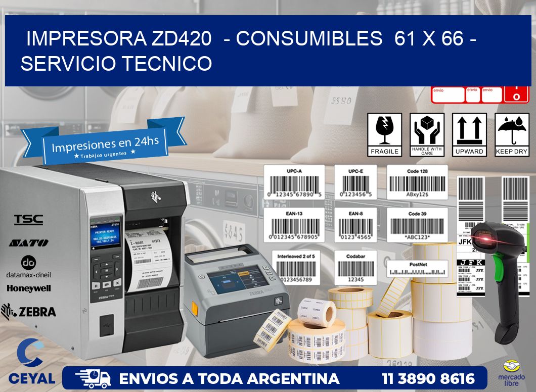 IMPRESORA ZD420 - CONSUMIBLES 61 x 66 - SERVICIO TECNICO