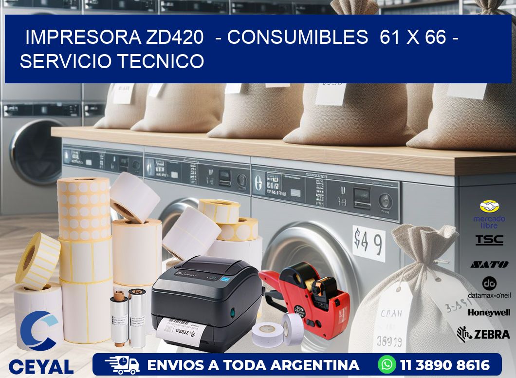 IMPRESORA ZD420  – CONSUMIBLES  61 x 66 – SERVICIO TECNICO