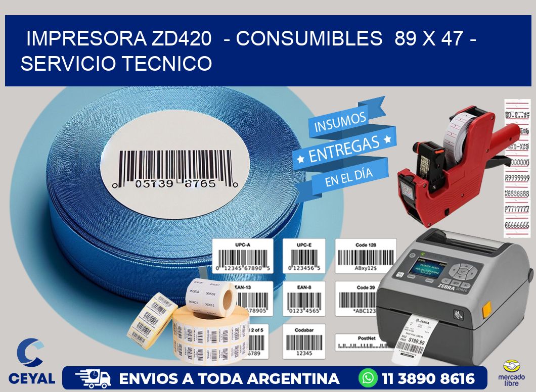 IMPRESORA ZD420  – CONSUMIBLES  89 x 47 – SERVICIO TECNICO