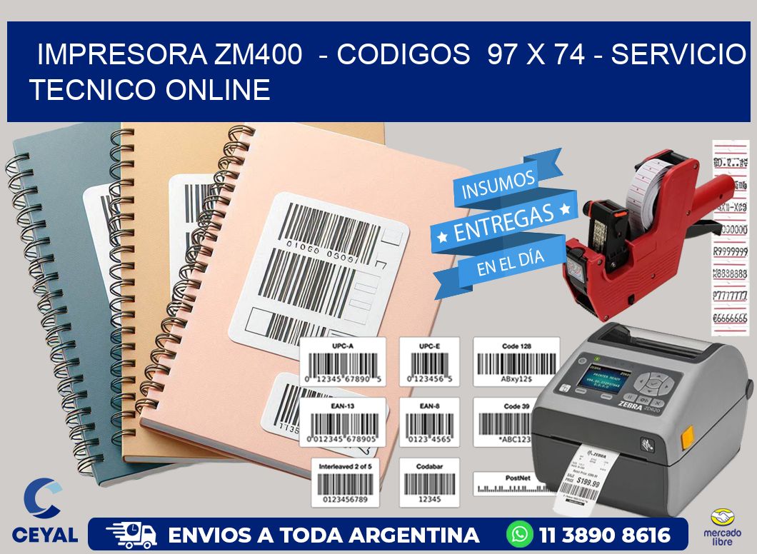 IMPRESORA ZM400 - CODIGOS 97 x 74 - SERVICIO TECNICO ONLINE