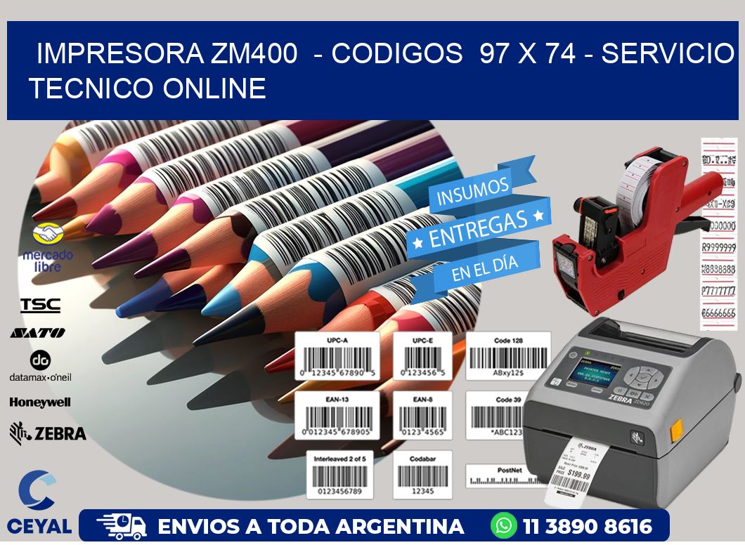 IMPRESORA ZM400  – CODIGOS  97 x 74 – SERVICIO TECNICO ONLINE
