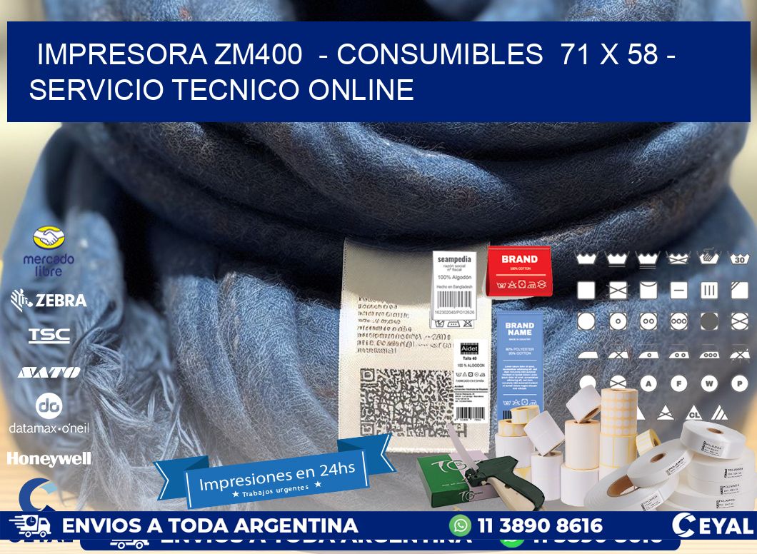 IMPRESORA ZM400 - CONSUMIBLES 71 x 58 - SERVICIO TECNICO ONLINE