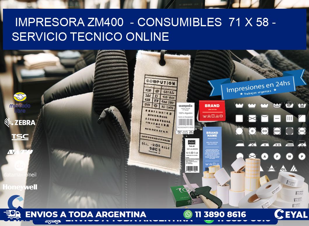 IMPRESORA ZM400 - CONSUMIBLES 71 x 58 - SERVICIO TECNICO ONLINE