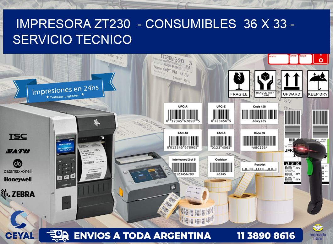IMPRESORA ZT230  - CONSUMIBLES  36 x 33 - SERVICIO TECNICO