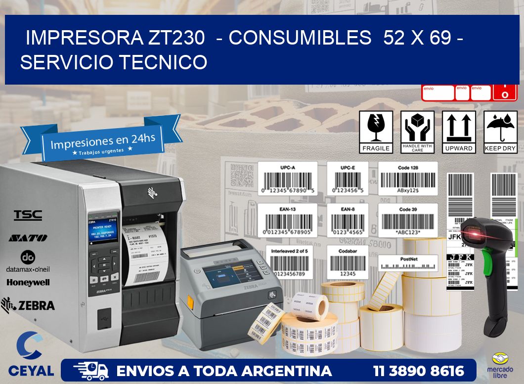 IMPRESORA ZT230 - CONSUMIBLES 52 x 69 - SERVICIO TECNICO