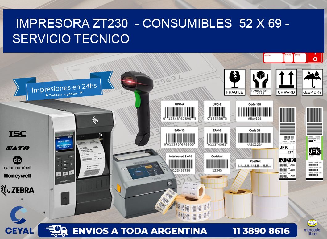 IMPRESORA ZT230 - CONSUMIBLES 52 x 69 - SERVICIO TECNICO