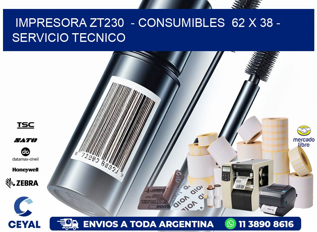 IMPRESORA ZT230  - CONSUMIBLES  62 x 38 - SERVICIO TECNICO