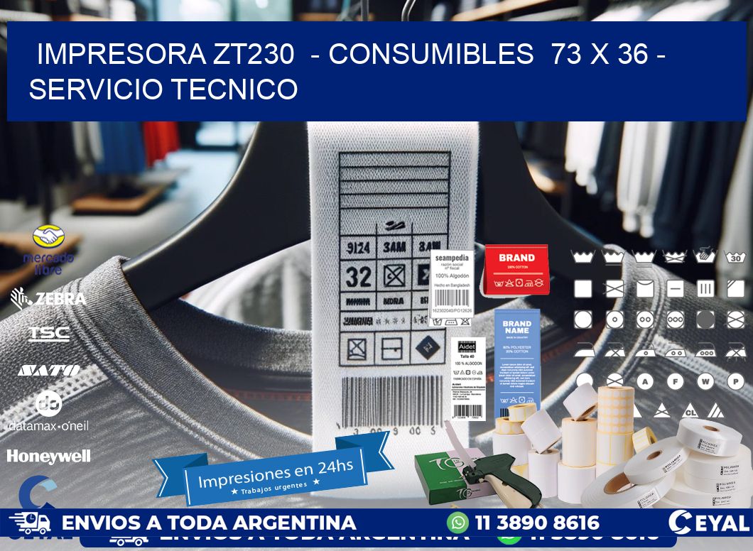 IMPRESORA ZT230 - CONSUMIBLES 73 x 36 - SERVICIO TECNICO