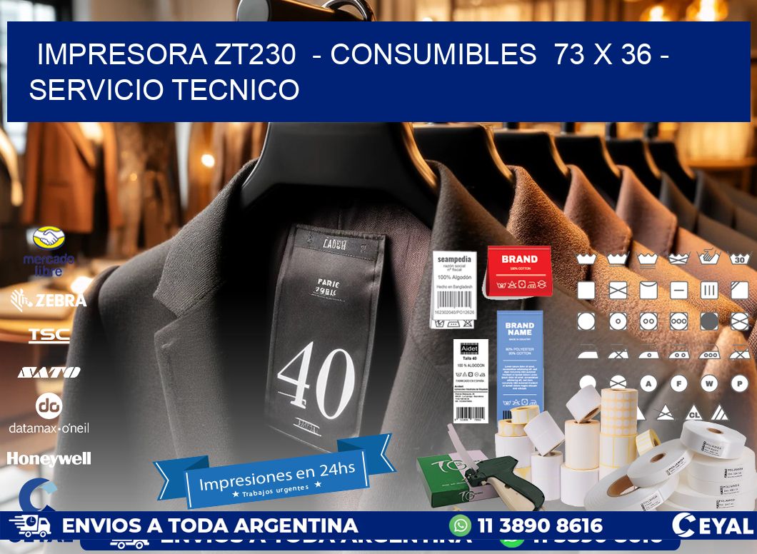 IMPRESORA ZT230 - CONSUMIBLES 73 x 36 - SERVICIO TECNICO