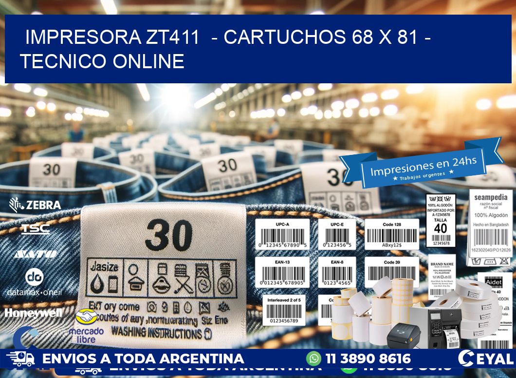 IMPRESORA ZT411  - CARTUCHOS 68 x 81 - TECNICO ONLINE