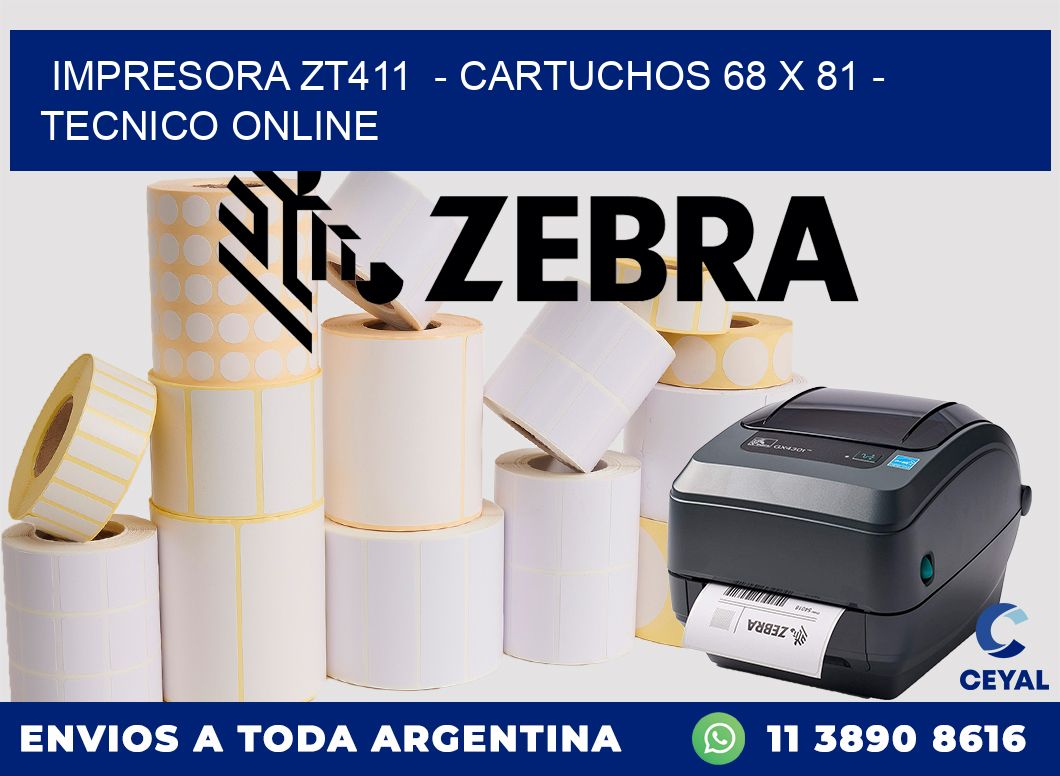 IMPRESORA ZT411  - CARTUCHOS 68 x 81 - TECNICO ONLINE