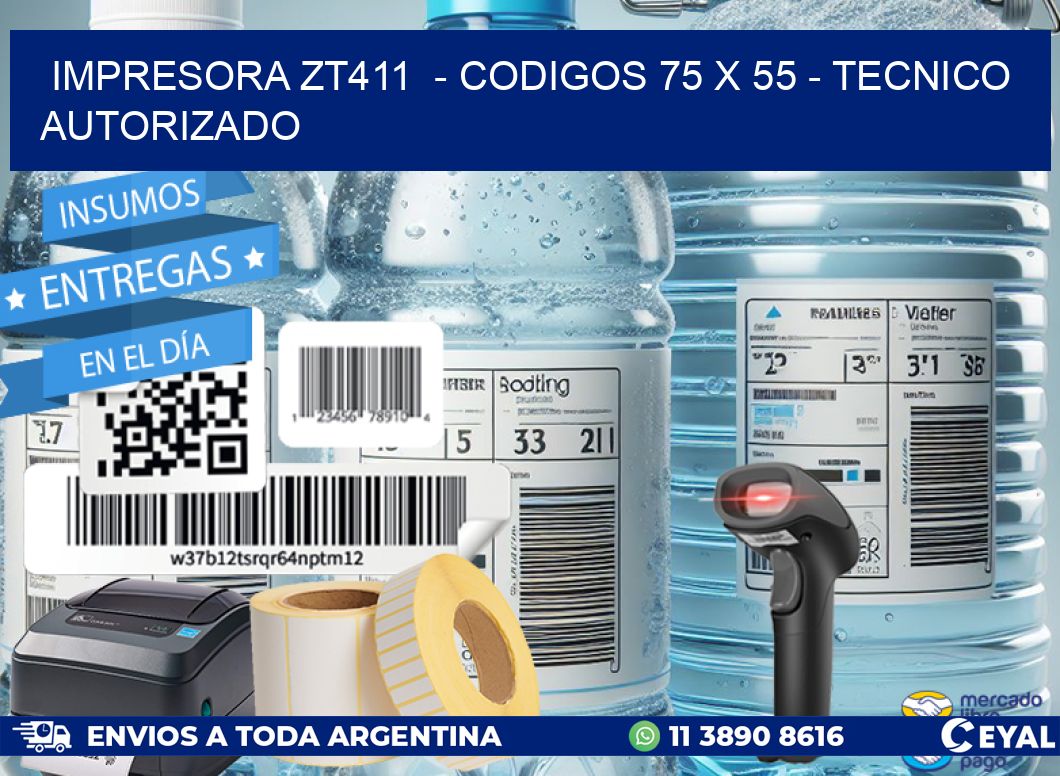 IMPRESORA ZT411  - CODIGOS 75 x 55 - TECNICO AUTORIZADO