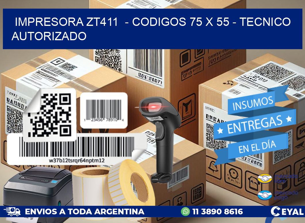 IMPRESORA ZT411  – CODIGOS 75 x 55 – TECNICO AUTORIZADO